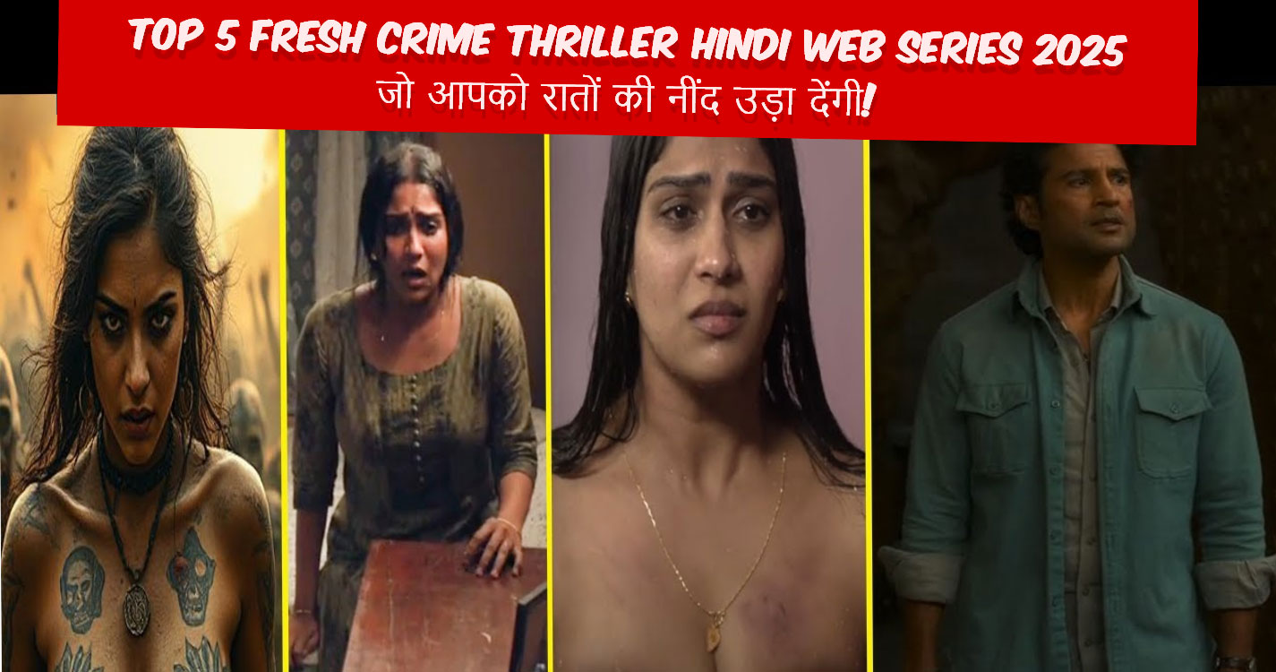 Top 5 Fresh Crime Thriller Hindi Web Series 2025