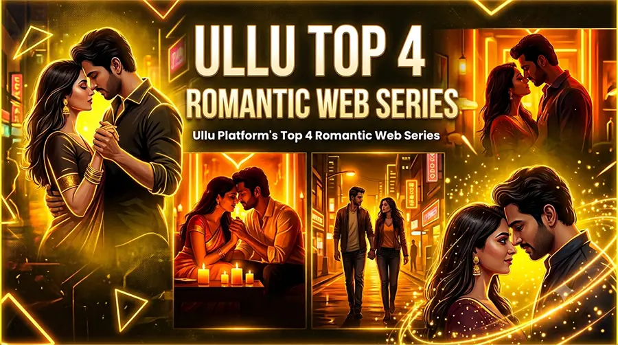 Ullu Platform की Top 4 Romantic Web Series