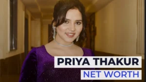Priya Thakur Net Worth 2026: वेतन, संपत्ति और करियर की पूरी जानकारी